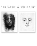 Breathe & Whisper, Series - 13"x16" Fine Art Prints