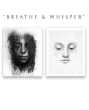 Breathe & Whisper, Series - 13"x16" Fine Art Prints
